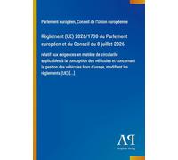 Règlement (UE) 2026/1738 du Parlement européen et du Conseil du 8 juillet 2026: relatif aux exigences en matière de circularité applicables à la ... d'usage, modifiant les règlements (UE) [...]