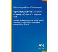 Règlement (UE) 2026/2108 du Parlement européen et du Conseil du 16 septembre 2026: établissant le code des douanes de l'Union et l'Autorité douanière ... et abrogeant le règlement (UE) n° 952/2013