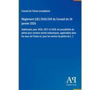 Règlement (UE) 2026/249 du Conseil du 26 janvier 2026: établissant, pour 2026, 2027 et 2028, les possibilités de pêche pour certains stocks ... et, pour les navires de pêche de [...]