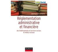 Réglementation administrative et financière des ESMS Établissements et activités sociales et médico-sociales - Jean-François De Martel - Dunod - broché - Etude