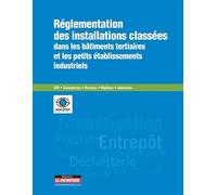 Réglementation des installations classées dans les bâtiments tertiaires et les petits établissements: ERP - Commerces - Bureaux - Hôpitaux - Industries