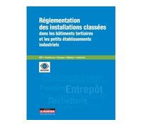 Réglementation des installations classées dans les bâtiments tertiaires et les petits établissements ERP - Commerces - Bureaux - Hôpitaux - Industries - Socotec - Le Moniteur - broché - Etude