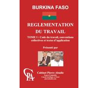 REGLEMENTATION DU TRAVAIL: TOME I : Code du travail, conventions collectives et textes d’application