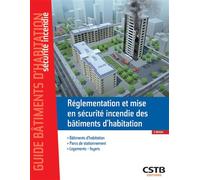 Réglementation et mise en sécurité incendie des bâtiments d'habitation Bâtiments d'habitation - Parcs de stationnement - Logements - Foyers - Stéphane Hameury - Cstb - broché - Guide