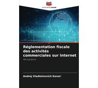 Réglementation fiscale des activités commerciales sur Internet: Monographie