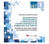 Réglementation Professionnelle Et Déontologie De L'expert-Comptable Et Du Commissaire Aux Comptes Dec 1 - 22 Fiches De Cours Pour Acquérir Les Connaissances Nécessaires - Edition 2021