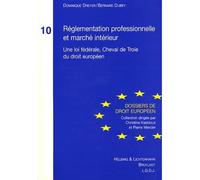 Règlementation professionnelle et marché intérieur Une loi fédérale, cheval de troie du droit européen. - Dominique Dreyer - Helbing Lichtenhahn - broché - Etude