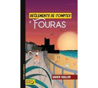 Règlements de comptes à Fouras - Xavier Viallon - La Bouinotte - broché - Roman