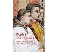 Règles des moines : Pacôme, Augustin, Benoît, François d'Assise, Carmel