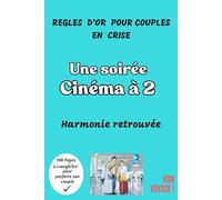 REGLES D'OR POUR COUPLES EN CRISES: HARMONIE RETROUVEE