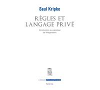 Règles et Langage privé. Introduction au paradoxe de Wittgenstein - Saul Kripke - Seuil - broché - Livre