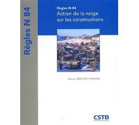 Règles N 84 Action de la neige sur les constructions - Collectif - Cstb - broché - Guide