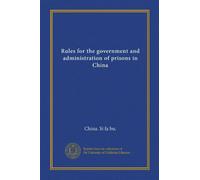 Règles pour le gouvernement et l'administration des prisons en Chine