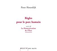 Règles pour le parc humain Suivi de La Domestication de l'être - Peter Sloterdijk - Mille Et Une Nuits - broché - Essai