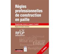 Règles professionnelles de construction en paille - Règles CP 2012 révisées Remplissage isolant et support d'enduit - Collectif - Le Moniteur - broché - Livre