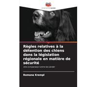 Règles relatives à la détention des chiens dans la législation régionale en matière de sécurité