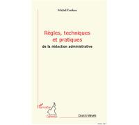 Règles, techniques et pratiques de la rédaction administrative - Michel Fonkou - L'harmattan - broché - Scolaire / Universitaire
