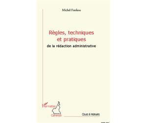 Règles, techniques et pratiques de la rédaction administrative - Michel Fonkou - L'harmattan - broché - Scolaire / Universitaire