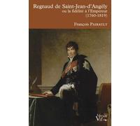 Regnaud De Saint-Jean-D'angély - Ou La Fidélité À L'empereur (1760-1819)