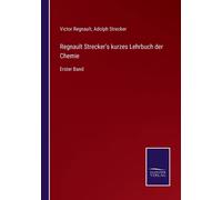 Regnault Strecker's Kurzes Lehrbuch Der Chemie