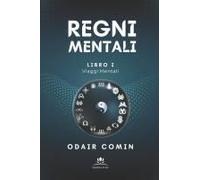 Regni Mentali: Intraprendi Un Viaggio Trasformativo, Blindando La Tua Mente Contro Gli Attacchi E Le Sfide Del Mondo Che Ti Circonda. (Italian Edition)
