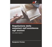 Regolazione delle emozioni nell'assistenza agli anziani: Uno studio empirico