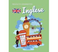 Regole di grammatica inglese: facili e complete, per adulti e bambini