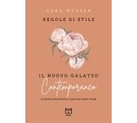 Regole Di Stile. Il Nuovo Galateo Contemporaneo