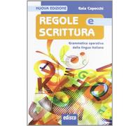 Regole e scrittura. Grammatica operativa della lingua italiana. Con e spansione online. Per le Scuole superiori. Con CD-ROM