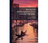 Regole Ed Osservazioni Della Lingua Toscana...