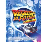 REGRESO AL FUTURO: LA HISTORIA VISUAL DEFINITIVA - EDICIÓN EXPANDIDA: REGRESO AL FUTURO: LA HISTORIA VISUAL DEFINIT