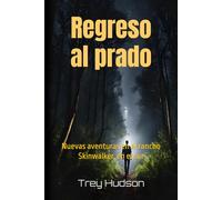 Regreso al prado: Nuevas aventuras en el rancho Skinwalker, en el sur