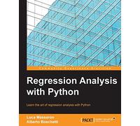 Regression Analysis with Python: Learn the Art of Regression Analysis With Python