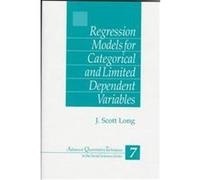 Regression Models for Categorical and Limited Dependent Variables, ADVANCED QUANTITATIVE TECHNIQUES IN THE SOCIAL SCIENCES J. Scott Long (Auteur)