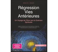 Régression Vies Antérieures: Un Voyage de l'Âme vers la Guérison Spirituelle
