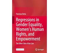 Regressions in Gender Equality, Women’s Human Rights, and Empowerment: The Other Side of the Coin
