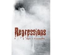Regressions - Jaye C Blakemore - Author Solutions Inc - Livre en Anglais Jaye C BlakemoreJaye C Blakemore (Auteur)