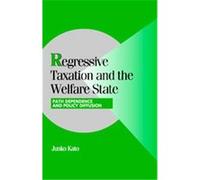 Regressive Taxation and Welfare State, Cambridge Studies in Comparative Politics Junko Kato (Auteur)