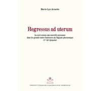 Regressus ad uterum: La mort comme une nouvelle naissance dans les grands textes funéraires de l'Égypte pharaonique