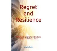 Regret and Resilience: Understanding Long-Term Emotional Effects of Abortion - Vol. 8
