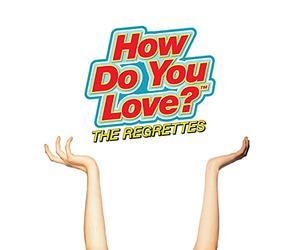 Regrettes,the - How Do You Love?