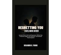 REGRETTING YOU (2025) MOVIE REVIEW: Journey of Love, Grief, and Forgiveness: All-Star Cast, Production Insights, Key Characters, and Emotional Themes Explored