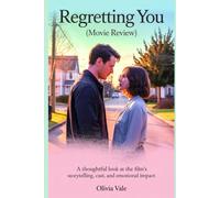 Regretting You (Movie Review): A Thoughtful Look at the Film’s Storytelling, Cast, and Emotional Impact
