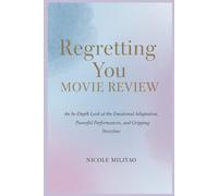 Regretting You: Movie Review: An In-Depth Look at the Emotional Adaptation, Powerful Performances, and Gripping Storyline