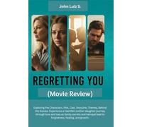Regretting You (Movie Review): Exploring the Characters, Plot, Cast, Storyline, Themes, Behind the Scenes: Experience a heartfelt mother-daughter ... lead to forgiveness, healing, and growth.