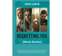 Regretting You (Movie Review): Exploring the Characters, Plot, Cast, Storyline, Themes, Behind the Scenes: Experience a heartfelt mother-daughter ... lead to forgiveness, healing, and growth.
