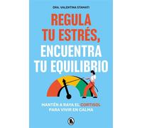 Regula tu estrés, encuentra tu equilibrio Mantén a raya el cortisol para vivir en calma - Dra. Valentina Stamati - BRUGUERA - ebook (ePub) - Livre