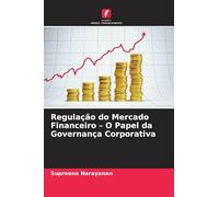Regulação do Mercado Financeiro - O Papel da Governança Corporativa