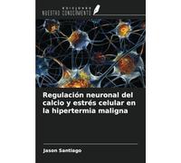 Regulación neuronal del calcio y estrés celular en la hipertermia maligna