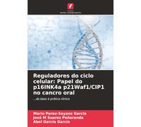 Reguladores do ciclo celular: Papel do p16INK4a p21Waf1/CIP1 no cancro oral: ...da base à prática clínica